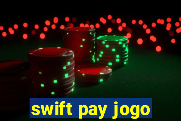 swift pay jogo